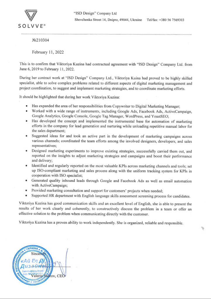 "Viktoriya Kuzina has good communication skills and an excellent level of English, she is able to present the results of her work clearly and coherently, to constructively discuss the problem in a team, and offer an effective solution to the problem when communicating directly with the customers.

Viktoriya Kuzina has a proven ability to work independently. She is organized, reliable and responsible."

Chief Operating Officer, SOLVVE